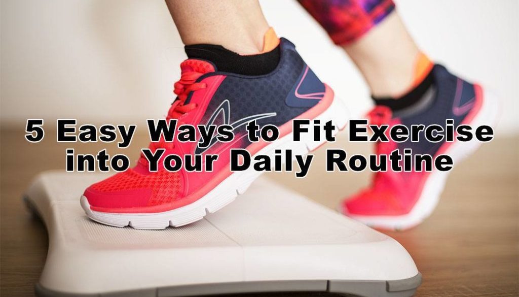 5 Easy Ways to Fit Exercise into Your Daily Routine - From The Photographer